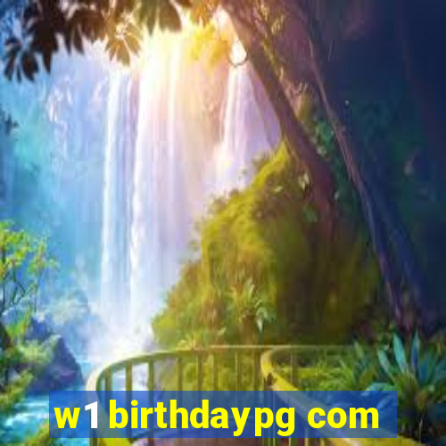 w1 birthdaypg com